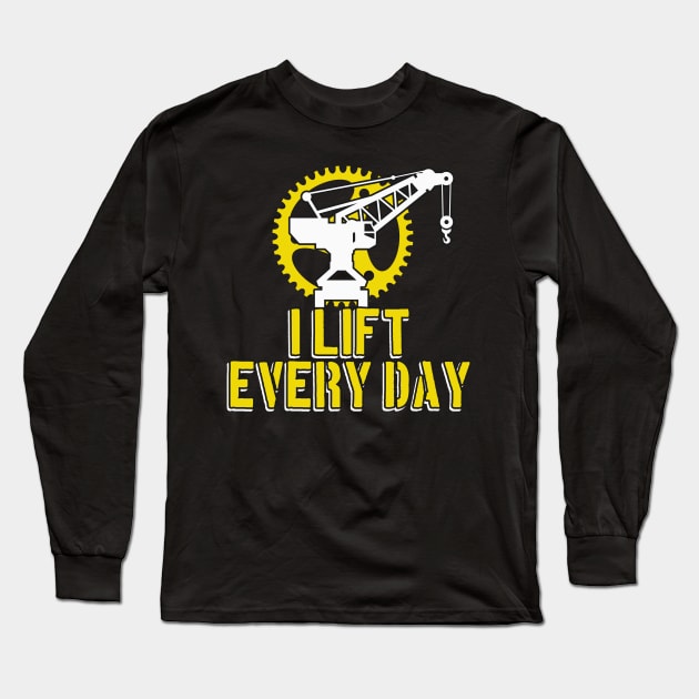 I lift every Day Crane Operator Gifts Long Sleeve T-Shirt by Foxxy Merch